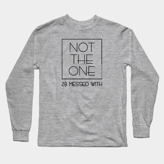 DSP - NOT THE ONE 2B MESSED WITH (BLK) Long Sleeve T-Shirt by DodgertonSkillhause